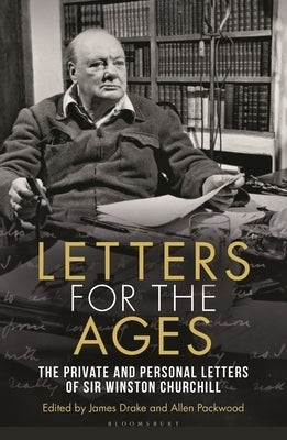 Letters for the Ages Winston Churchill: The Private and Personal Letters by Churchill, Sir Winston S.