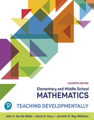 Elementary and Middle School Mathematics: Teaching Developmentally by Van de Walle, John