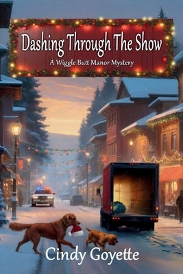 Dashing Through the Show: A Wiggle Butt Manor Mystery by Goyette, Cindy
