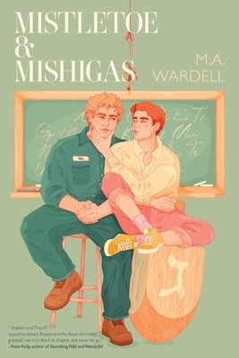 Mistletoe & Mishigas: Teachers in Love: Book 2 by Wardell, M. a.