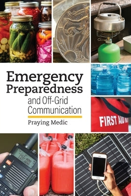 Emergency Preparedness and Off-Grid Communication by Medic, Praying