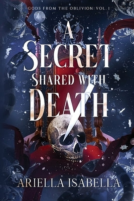 A Secret Shared with Death by Isabella, Ariella
