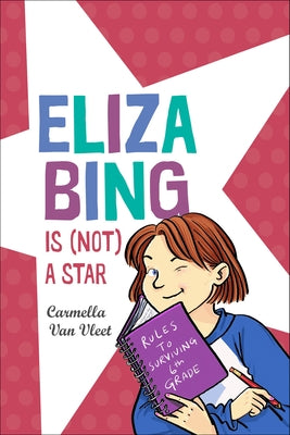Eliza Bing Is (Not) a Star by Van Vleet, Carmella
