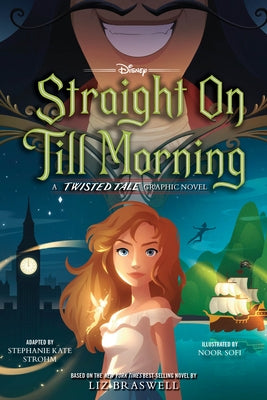 Straight on Till Morning: A Twisted Tale Graphic Novel by Strohm, Stephanie Kate