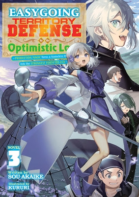 Easygoing Territory Defense by the Optimistic Lord: Production Magic Turns a Nameless Village Into the Strongest Fortified City (Light Novel) Vol. 3 by Akaike, Sou