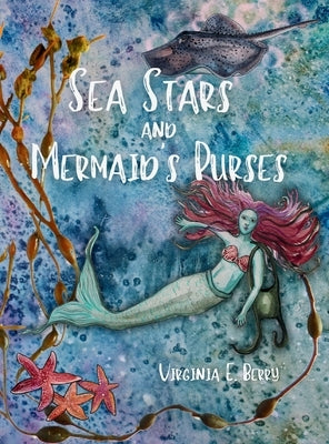 Sea Stars and Mermaid's Purses by Berry, Virginia E.