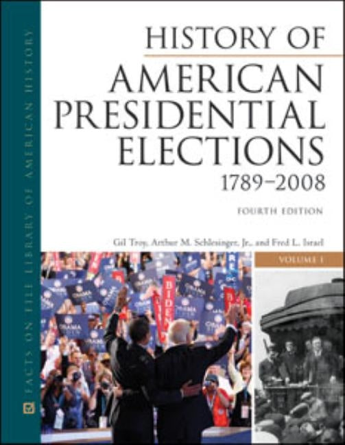 History of American Presidential Elections, 1789-2008, Fourth Edition, 3-Volume Set by Arthur M. Schlesinger, Jr, Jr.