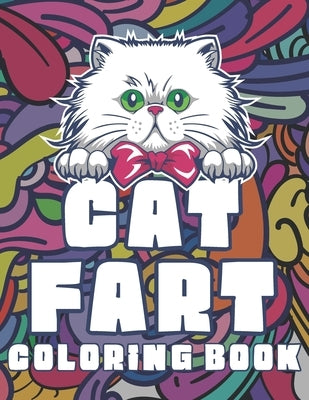 Cat Fart Coloring Book: Hilarious Cats Farting Funny Coloring Book for Stress Relief and Relaxation by Publications, Goldner-Darko