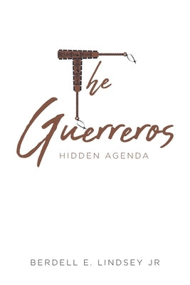 The Guerreros: Hidden Agenda by Lindsey, Berdell E., Jr.