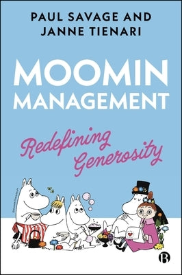 Moomin Management: Redefining Generosity by Savage, Paul