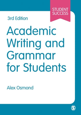 Academic Writing and Grammar for Students by Osmond, Alex