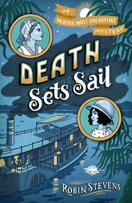 Death Sets Sail: A Murder Most Unladylike Mystery by Stevens, Robin