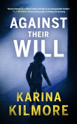 Against Their Will by Kilmore, Karina