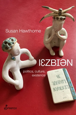 Lesbian: Politics, Culture, Existence by Hawthorne, Susan