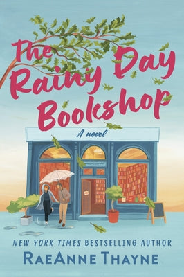 The Rainy Day Bookshop: A Contemporary Small-Town Story of Family, Community and Books by Thayne, Raeanne