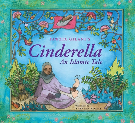 Cinderella: An Islamic Tale: An Islamic Tale by Gilani, Fawzia