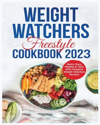 Weight Watchers Freestyle Cookbook: Delicious, Simple & Tasty WW freestyle Recipes for Weight Loss and Improved Health by Olson, Miranda