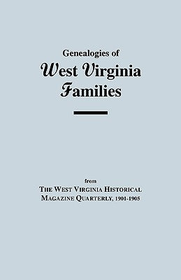Genealogies of West Virginia Families by West Virginia Historical Magazine Quarte