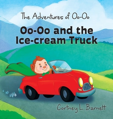 The Adventures of Oo-Oo: Oo-Oo and the Ice Cream Truck by Barnett, Cortney L.