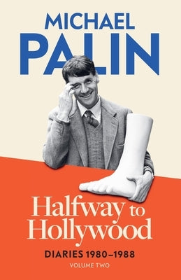 Halfway to Hollywood: Diaries 1980-1988 by Palin, Michael
