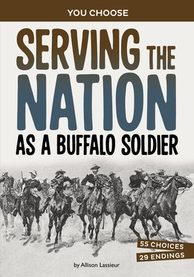 Serving the Nation as a Buffalo Soldier: A History-Seeking Adventure by Lassieur, Allison