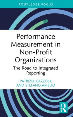 Performance Measurement in Non-Profit Organizations: The Road to Integrated Reporting by Gazzola, Patrizia