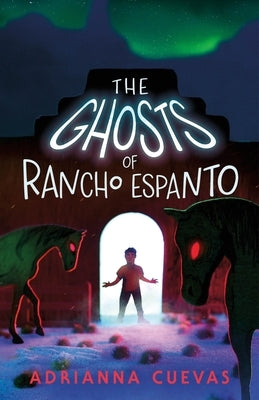 The Ghosts of Rancho Espanto by Cuevas, Adrianna