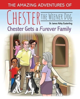 The Amazing Journey of Chester the Wiener Dog by Easterling