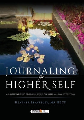 Journaling for Higher Self by Leavesley, Ma Ifscp Heather