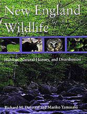 New England Wildlife: Habitat, Natural History, and Distribution by DeGraaf, Richard M.