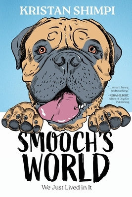 Smooch's World: We Just Lived in It by Shimpi, Kristan
