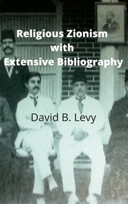 Religious Zionism with Extensive Bibliography by Levy, David B.