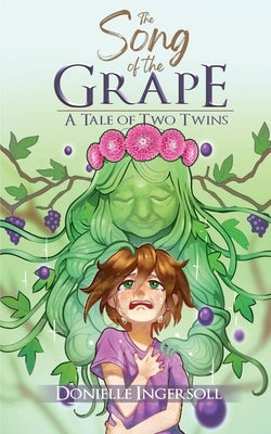 The Song of the Grape: A Tale of Two Twins by Ingersoll, Donielle