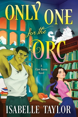 Only One for the Orc: A Cozy Fantasy Romance by Taylor, Isabelle