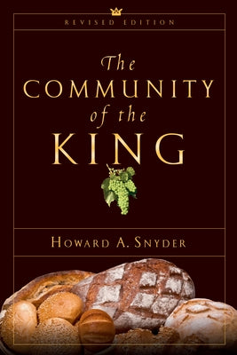 The Community of the King by Snyder, Howard A.