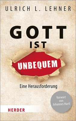 Gott Ist Unbequem: Eine Herausforderung by Lehner, Ulrich L.