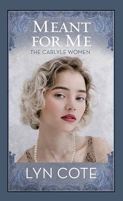Meant for Me: The Carlyle Women by Cote, Lyn