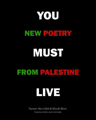 You Must Live: New Poetry from Palestine by Bloor, Sherah