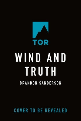 Wind and Truth: Book Five of the Stormlight Archive by Sanderson, Brandon
