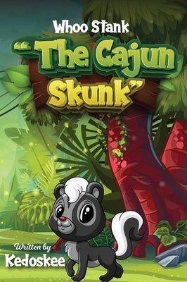 Whoo Stank the Cajun Skunk by , Kedoskee