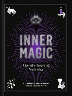 Inner Magic: A Journal for Tapping Into Your Intuition by Naranjo, Alex