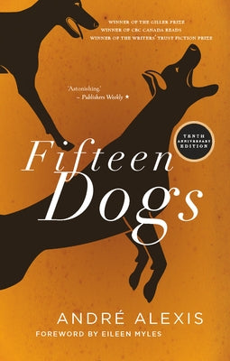 Fifteen Dogs: Tenth Anniversary Edition by Alexis, AndrÃ©