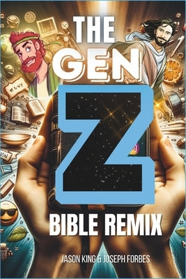 The Gen Z Bible Remix: Captivating Bible Stories From Genesis To Revelation In Gen Z Translation by Forbes, Joseph