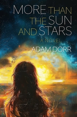 More than the Sun and Stars by Dorr, Adam