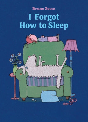 I Forgot How to Sleep: A Bedtime Story by Zocca, Bruno