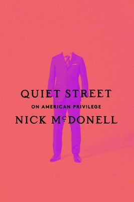 Quiet Street: On American Privilege by McDonell, Nick