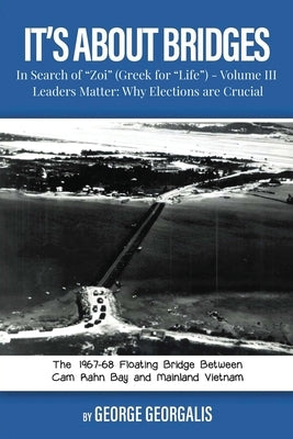 It's About Bridges: Volume III Leaders Matter: Why Elections are Crucial by Georgalis, George S.