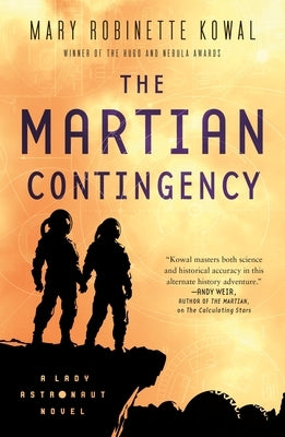 The Martian Contingency: A Lady Astronaut Novel by Kowal, Mary Robinette