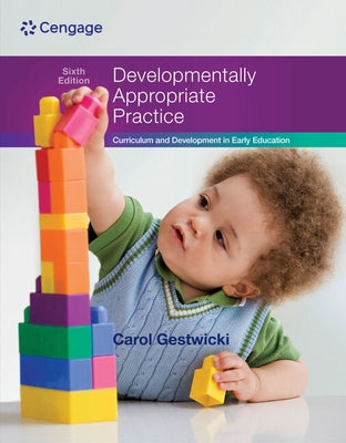 Developmentally Appropriate Practice: Curriculum and Development in Early Education by Gestwicki, Carol