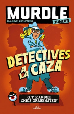 Murdle Júnior: Detectives a la Caza / Murdle Jr.: Sleuths on the Loose by Karber, G. T.